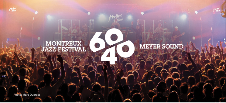 40 éve együtt: a Meyer Sound és a Montreux Jazz Fesztivál története - CHROMASOUND.hu